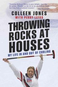 Throwing Rocks at Houses : My Life in and Out of Curling