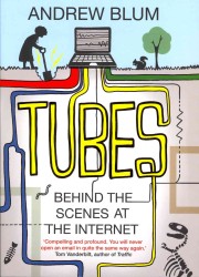 Tubes : Behind the Scenes at the Internet -- Paperback