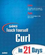 Sams Teach Yourself Curl in 21 Days (Sams Teach Yourself...)
