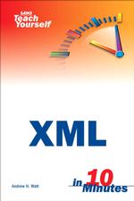 Sams Teach Yourself Xml in 10 Minutes (Sams Teach Yourself in 10 Minutes)