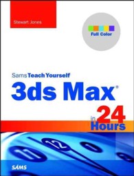 Sams Teach Yourself 3ds Max in 24 Hours (Sams Teach Yourself in 24 Hours) （PAP/CDR）