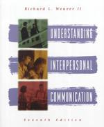 Understanding Interpersonal Communication (7th Edition) （7th ed.）