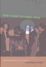 How to Win the Nobel Prize : An Unexpected Life in Science (The Jerusalem-harvard Lectures)