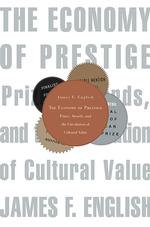 名声の経済学：各種文学・芸術賞と文化的価値の流通<br>The Economy of Prestige : Prizes, Awards, and the Circulation of Cultural Value