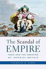 帝国のスキャンダル：インドと大英帝国の成立<br>The Scandal of Empire : India and the Creation of Imperial Britain