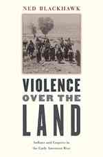 初期西部におけるインディアンと帝国<br>Violence over the Land : Indians and Empires in the Early American West