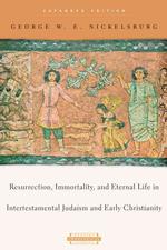 Resurrection, Immortality, and Eternal Life in Intertestamental Judaism and Early Christianity (Harvard Theological Studies) （Expanded）