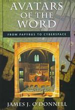 Avatars of the Word : From Papyrus to Cyberspace