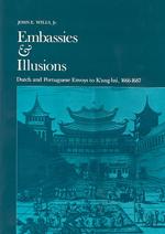 Embassies and Illusions : Dutch and Portuguese Envoys to K'ang-hsi, 1666-87