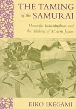 侍を手なづける：近代日本の形成と名誉ある個人主義<br>The Taming of the Samurai : Honorific Individualism and the Making of Modern Japan