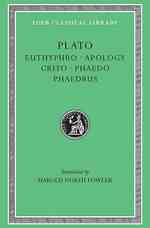 Plato 1 : Euthyphro, Apology, Crito, Phaedo, Phaedrus