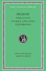 Hesiod : Theogony Works and Days Testimonia (Loeb Classical Library)