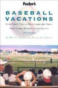 Fodor's Baseball Vacations : Great Family Trips to Minor League and Classic Major League Ballparks Across America (Fodor's Baseball Vacations) （3TH）