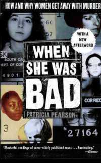 When She Was Bad : How and Why Women Get Away with Murder