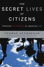 The Secret Lives of Citizens : Pursuing the Promise of American Life
