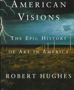 American Visions : The Epic History of Art in America （1ST）