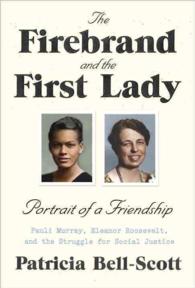 The Firebrand and the First Lady : Portrait of a Friendship: Pauli Murray, Eleanor Roosevelt, and the Struggle for Social Justice