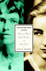 マーガレット・ミードとルース・ベネディクトの生涯と交友<br>Intertwined Lives : Margaret Mead, Ruth Benedict, and Their Circle （1ST）