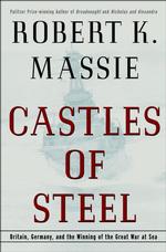 Castles of Steel : Britain, Germany, and the Winning of the Great War at Sea （1ST）