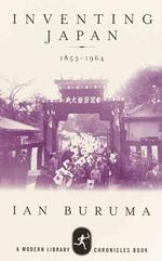 Inventing Japan, 1853-1964 (Modern Library Chronicles) （First Thus）
