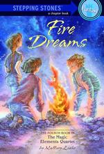 Fire Dreams : Magic Elements Quartet (Stepping Stone Book)