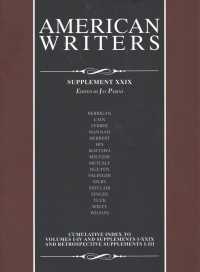 American Writers, Supplement XXIX : A Collection of Critical Literary and Biographical Articles That Cover Hundreds of Notable Authors from the 17th Century to the Present Day. (American Writers) （29TH）