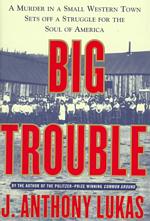 Big Trouble : A Murder in a Small Western Town Sets Off a Struggle for the Soul of America