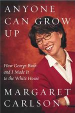 Anyone Can Grow Up : How George Bush and I Made It to the White House