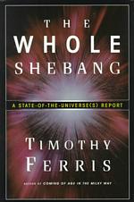 The Whole Shebang : A State-Of-The-Universe(S) Report