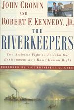 The Riverkeepers : Two Activists Fight to Reclaim Our Environment as a Basic Human Right