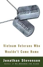 Hard Men Humble : Vietnam Veterans Who Wouldn't Come Home