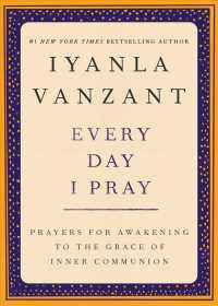 Every Day I Pray : Prayers for Awakening to the Grace of Inner Communion （Reprint）