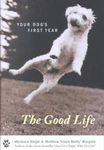 The Good Life : Your Dog's First Year