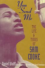 You Send Me : The Life and Times of Sam Cooke