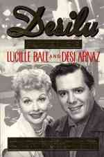 Desilu : The Story of Lucille Ball and Desi Arnaz （Reprint）