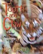Tooth and Claw : Animal Adventures in the Wild