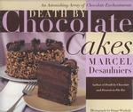 Death by Chocolate Cakes : An Astonishing Array of Chocolate Enchantments （1ST）