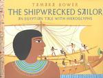 The Shipwrecked Sailor : An Egyptian Tale of Hieroglyphs