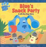 Blue's Snack Party : A Lift-the-Flap Story