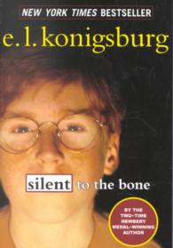Ｅ・Ｌ・カニグズバーグ著『１３歳の沈黙』（原書）<br>Silent to the Bone