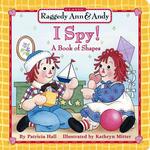 Raggedy Ann & Andy I Spy! : A Book of Shapes （BRDBK）