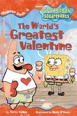 Spongebob Squarepants the World's Greatest Valentine (Spongebob Squarepants Chapter Books)