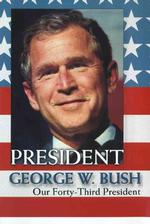 President George W. Bush : Our Forty-Third President （1ST）
