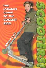 Scooters! : The Ultimate Guide to the Coolest Ride