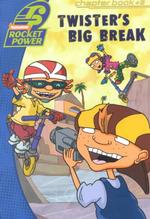 Twister's Big Break (Rocket Power Digest Chapter Book, 2)