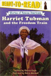 Harriet Tubman and the Freedom Train : Ready-to-Read Level 3 (Ready-to-read Stories of Famous Americans)