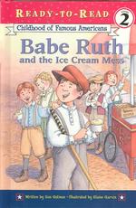 Babe Ruth and the Ice Cream Mess (Ready-to-read)