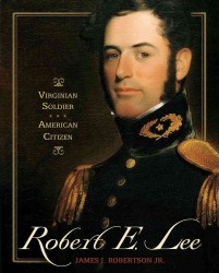 'Robert E. Lee: Virginian Soldier, American Citizen '