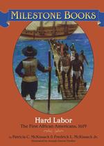 Hard Labor : The First African-Americans, 1619 (Milestone Books)