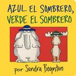 Azul El Sombrero, Verde El Sombrero / Blue Hat, Green Hat (Boynton Board Books) （BRDBK）